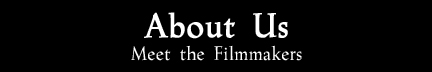 About Us - Meet the Filmmakers