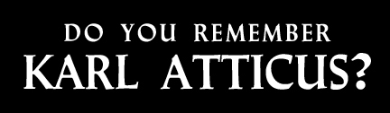 Do You Remember Karl Atticus?